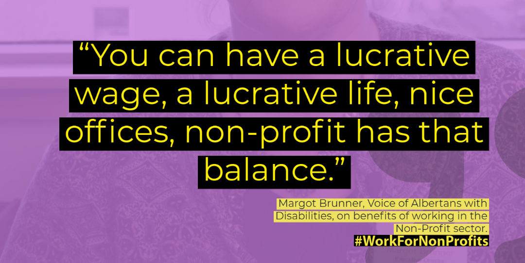 You can have a lucrative wage, a lucrative life, nice offices, non-profit has that balance.