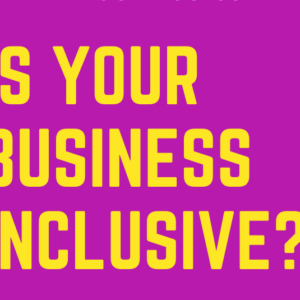 Is your business inclusive? Call Sam - 780-488-9088 for information